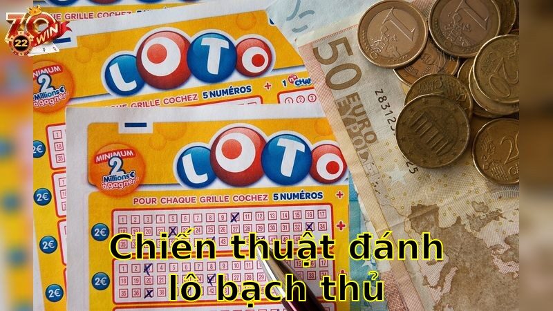Chiến thuật đánh lô bạch thủ chuẩn – Nhân Đôi Cơ Hội Trúng Thưởng 2025