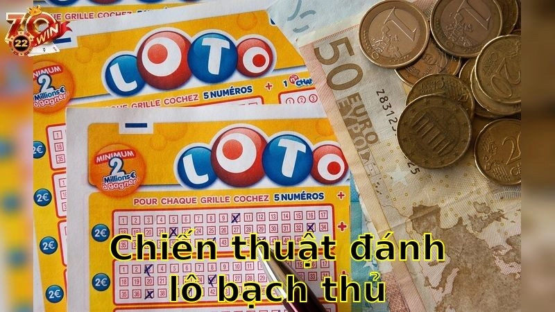 Chiến thuật đánh lô bạch thủ chuẩn – Nhân Đôi Cơ Hội Trúng Thưởng 2025