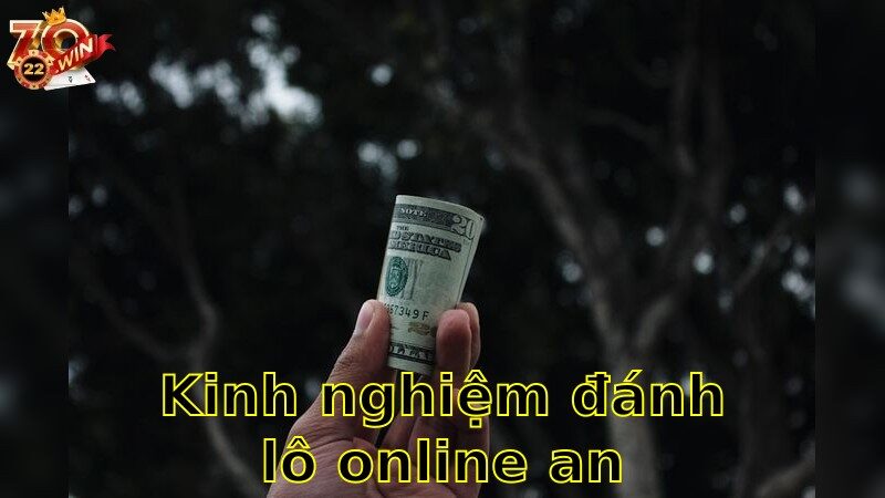 Kinh nghiệm đánh lô online an toàn – Đảm Bảo Chiến Thắng Đều 2025