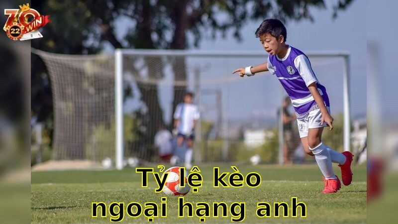 Tỷ lệ kèo Ngoại Hạng Anh – Dự Đoán Chính Xác 2025